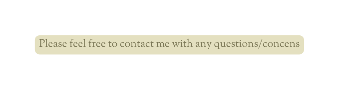 Please feel free to contact me with any questions concens
